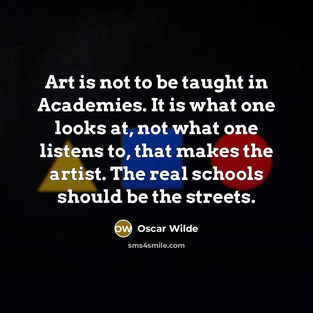 “Art is not to be taught in Academies. It is…” quote by Oscar Wilde