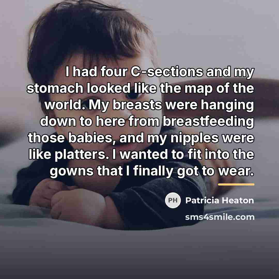 “I had four C-sections and my stomach looked like the…” quote by Patricia Heaton