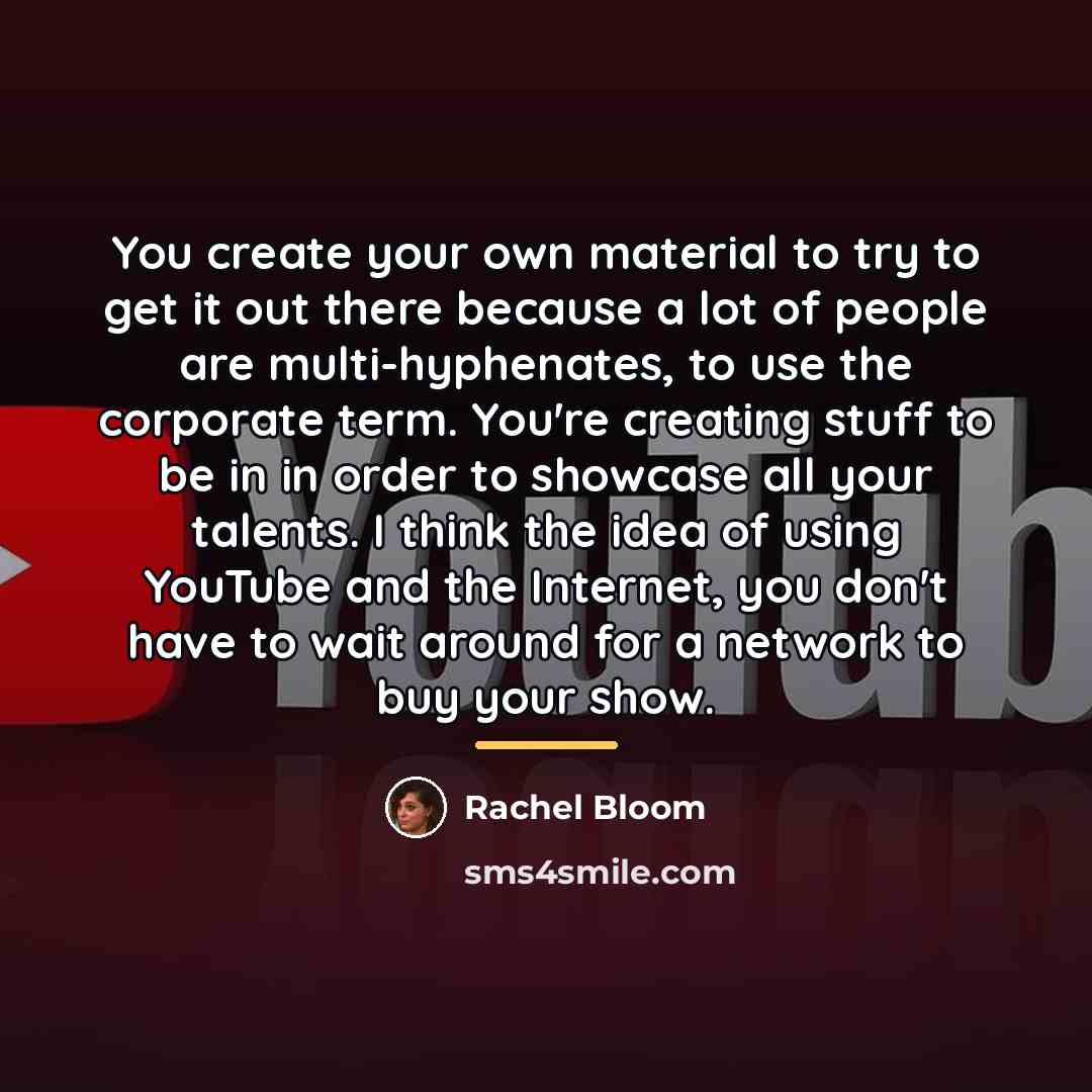 “You create your own material to try to get it…” quote by Rachel Bloom