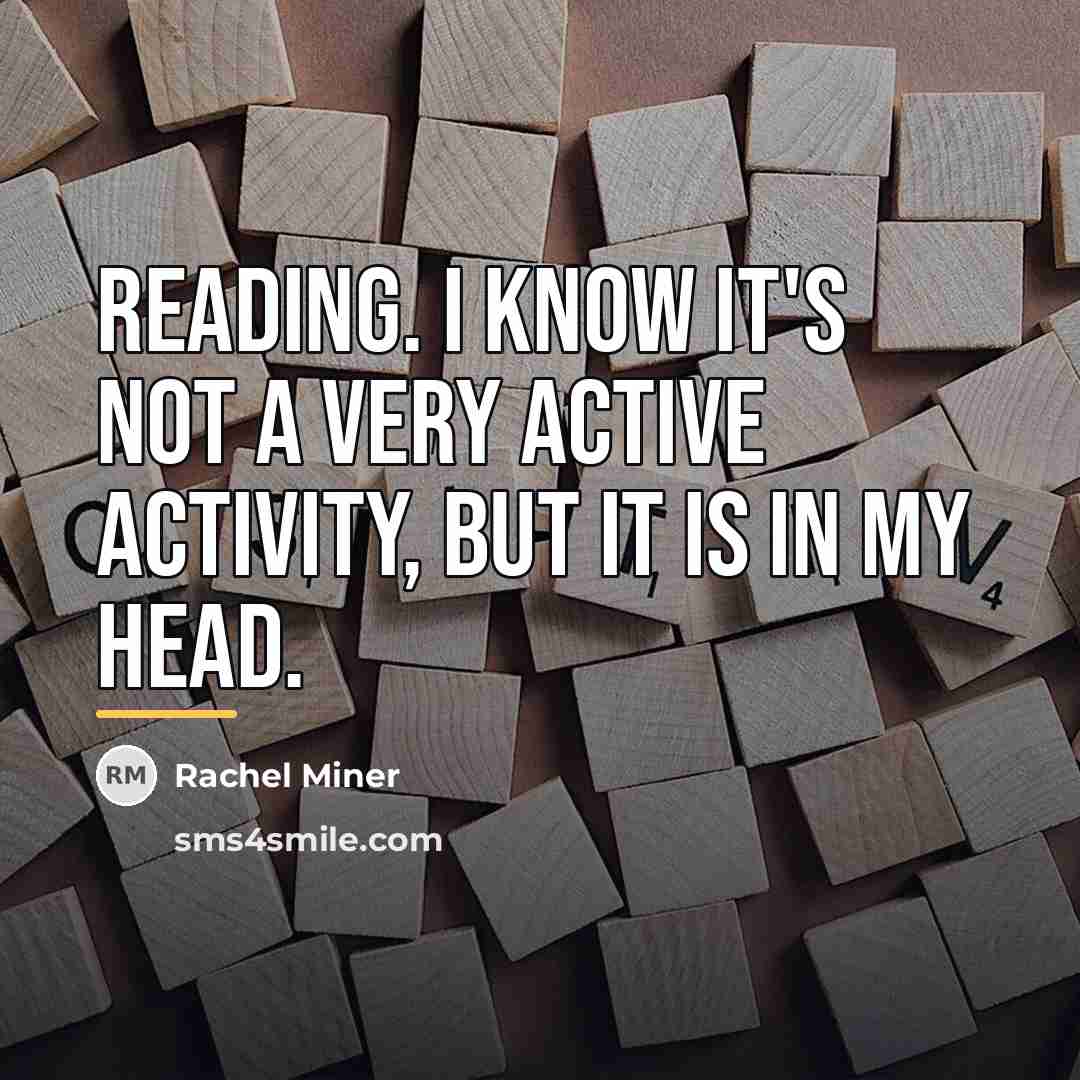 “Reading. I know it's not a very active activity, but…” quote by Rachel Miner