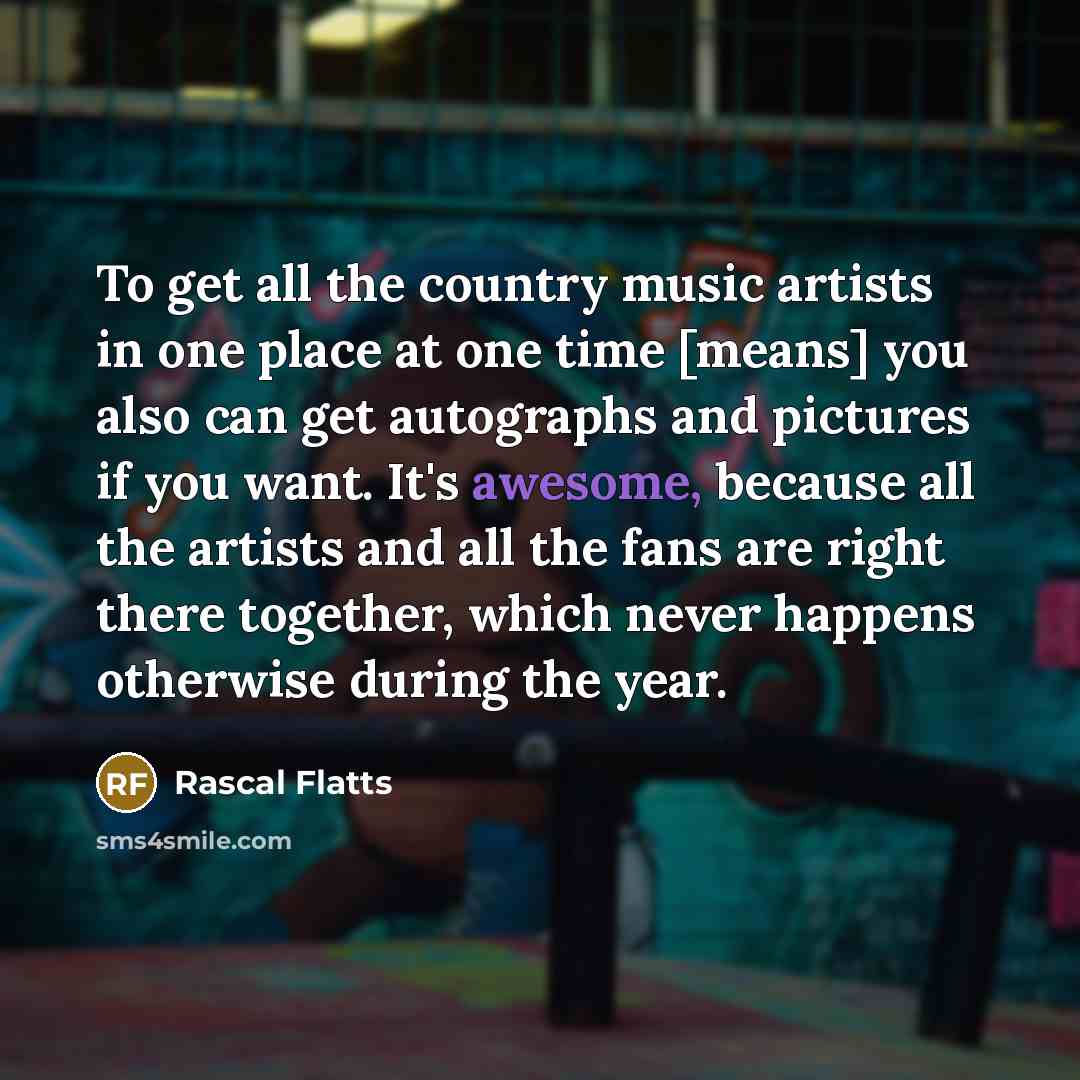 “To get all the country music artists in one place…” quote by Rascal Flatts
