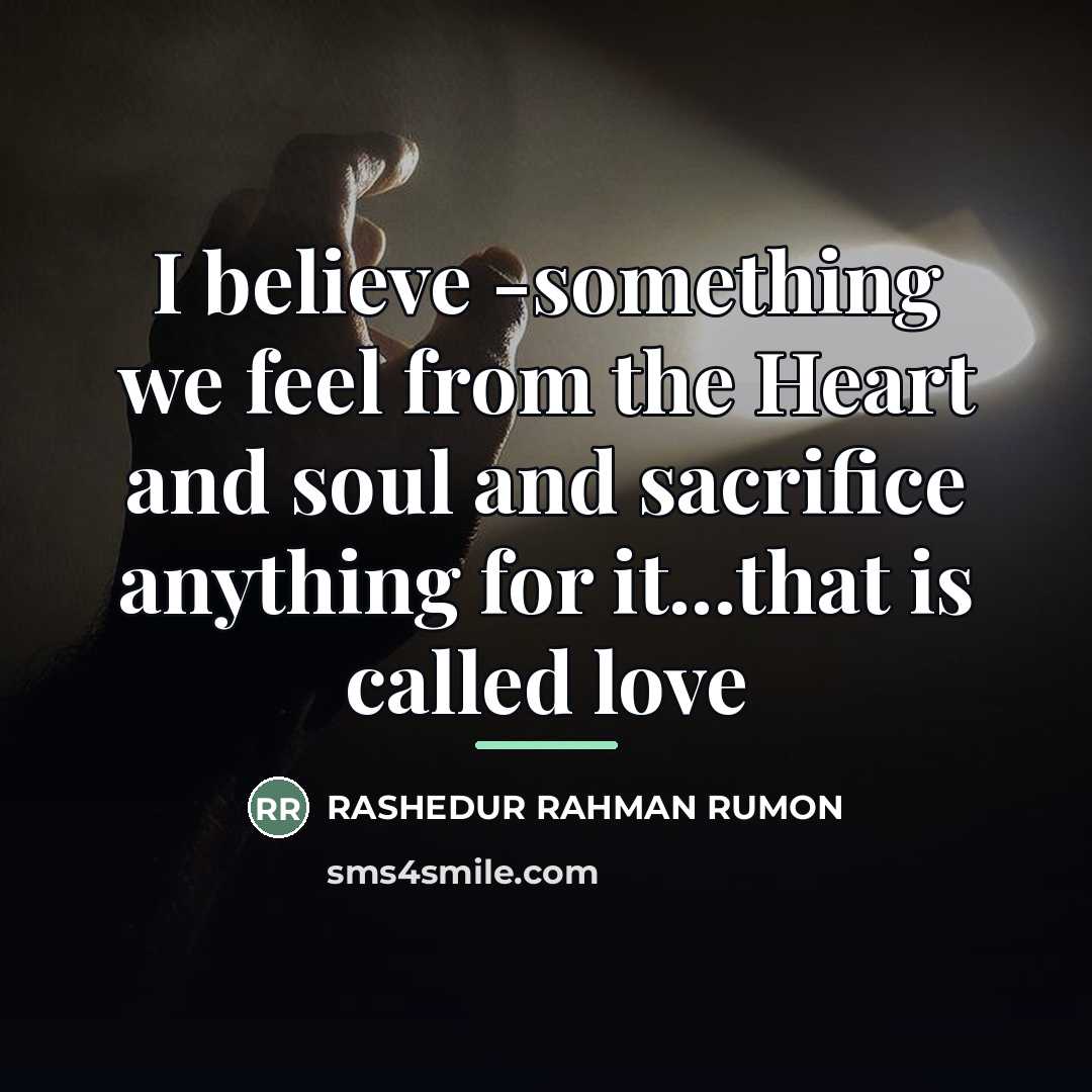 “I believe -something we feel from the Heart and soul…” quote by Rashedur Rahman Rumon