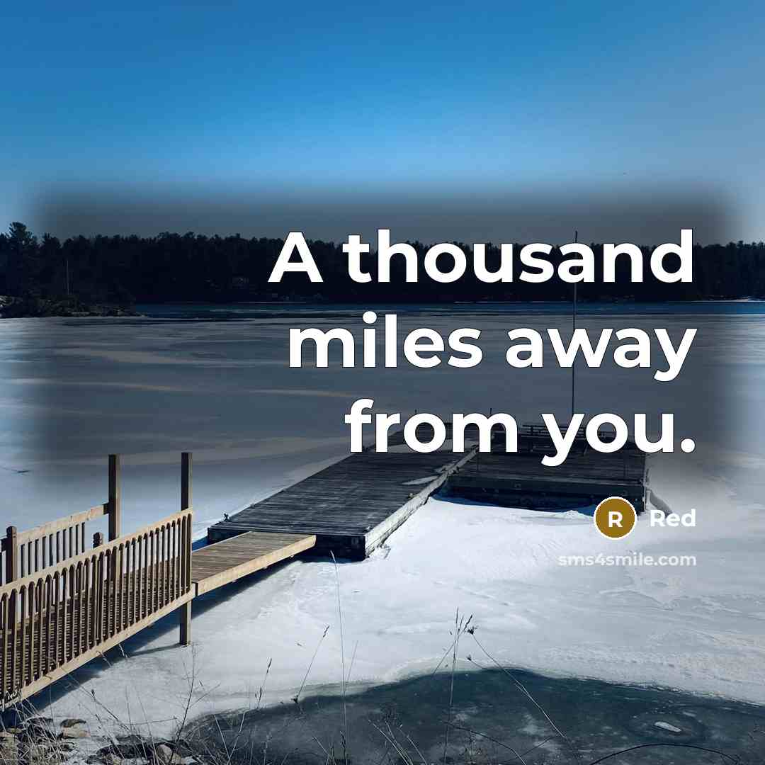 “A thousand miles away from you.” quote by Red