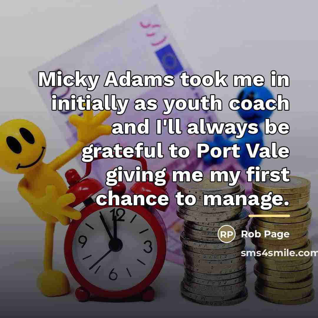 “Micky Adams took me in initially as youth coach and…” quote by Rob Page