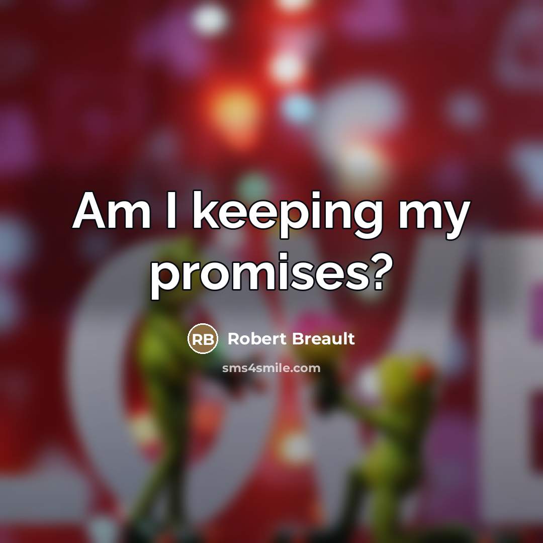 “Am I keeping my promises?…” quote by Robert Breault