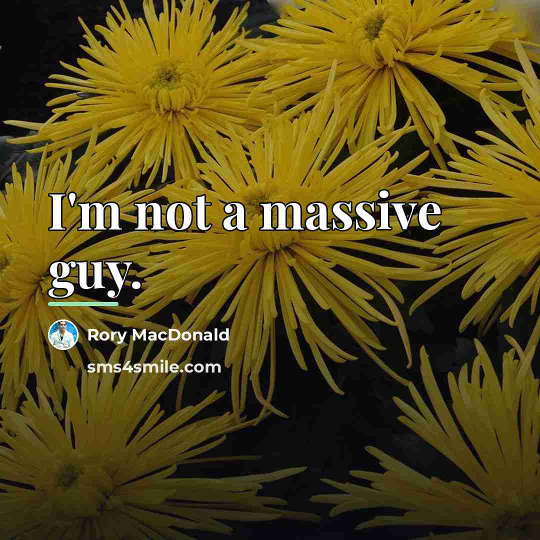 “I'm not a massive guy.…” quote by Rory MacDonald