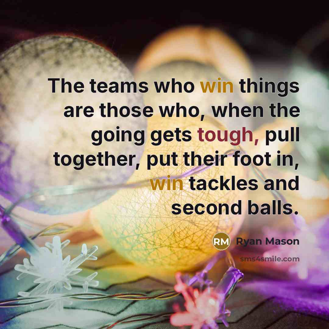 “The teams who win things are those who, when the…” quote by Ryan Mason