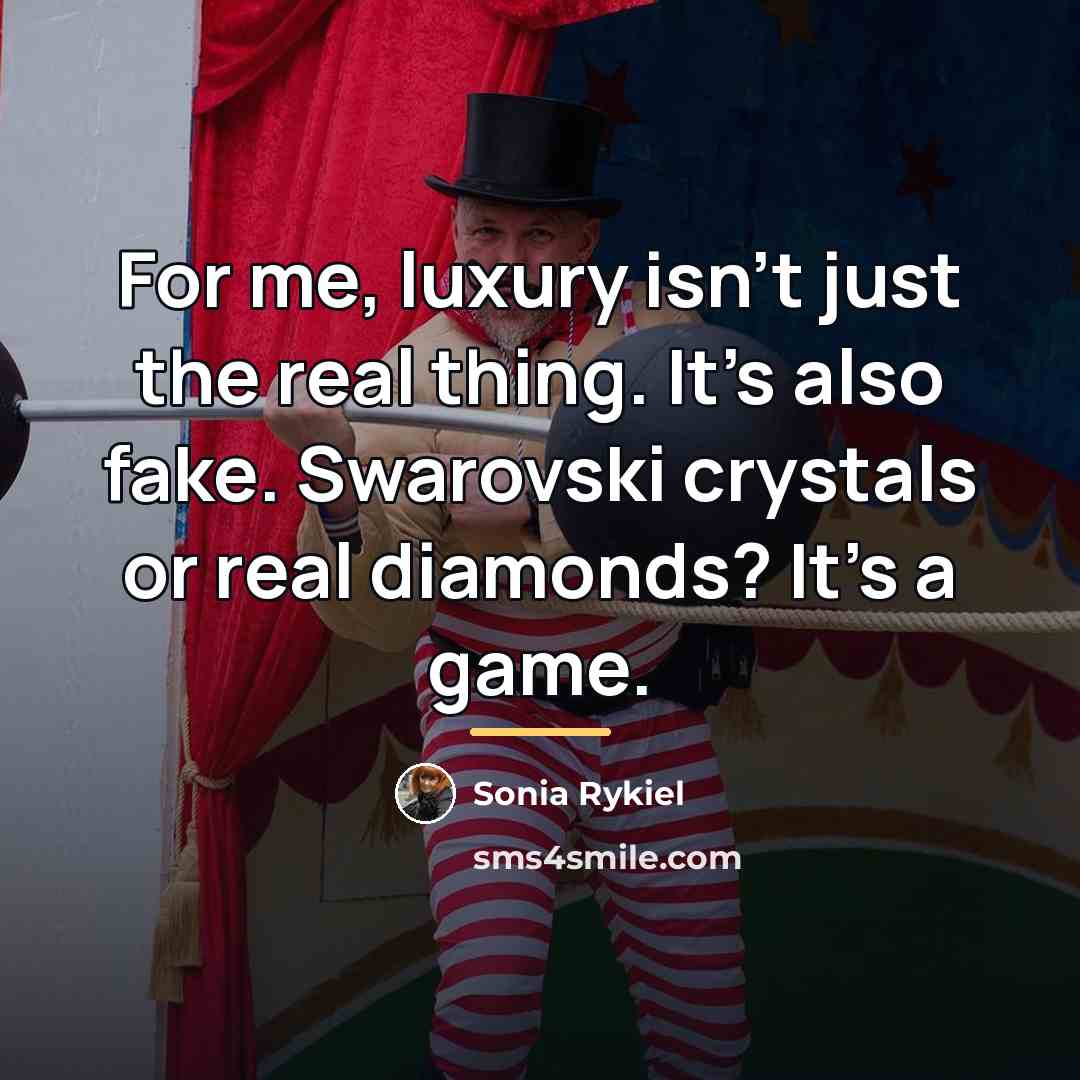 “For me, luxury isn't just the real thing. It's also…” quote by Sonia Rykiel