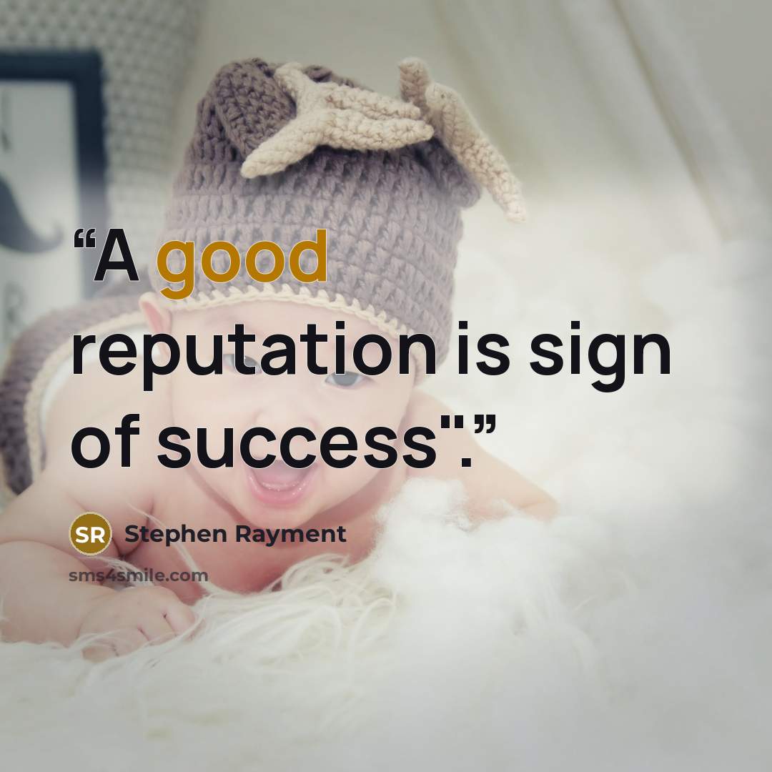 “A good reputation is sign of success".” quote by Stephen Rayment