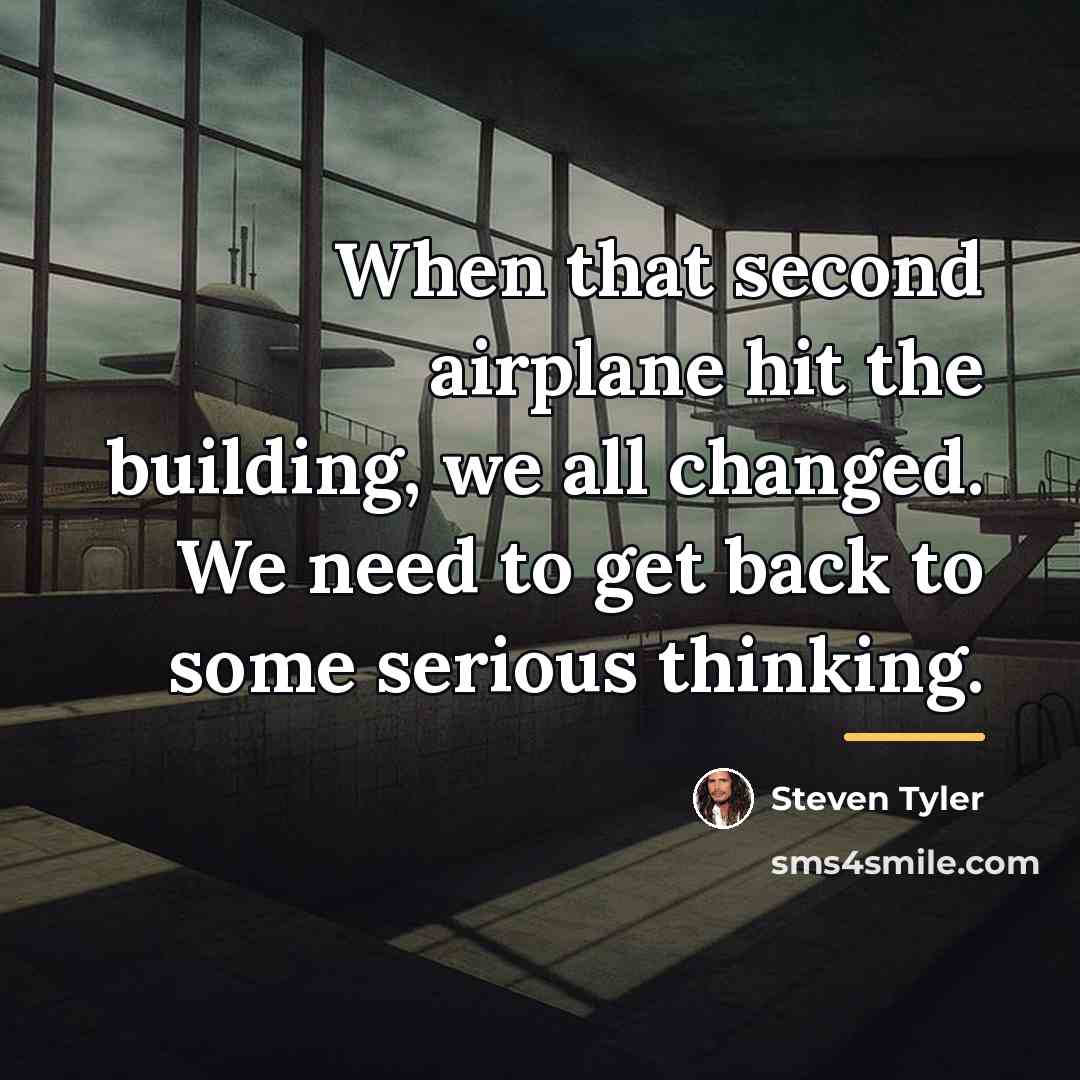 “When that second airplane hit the building, we all changed.…” quote by Steven Tyler