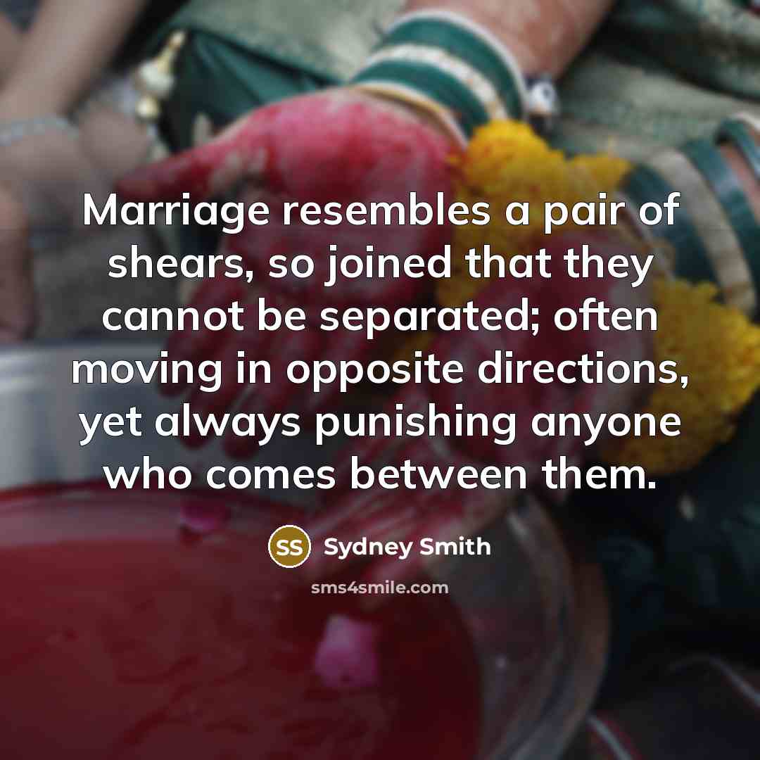 “Marriage resembles a pair of shears, so joined that they…” quote by Sydney Smith