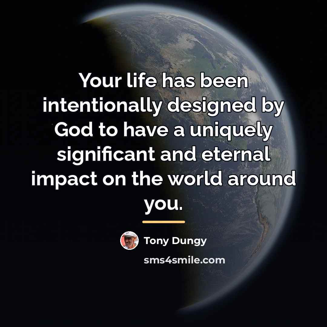 “Your life has been intentionally designed by God to have…” quote by Tony Dungy