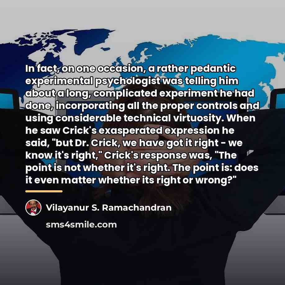 “In fact, on one occasion, a rather pedantic experimental psychologist…” quote by Vilayanur S. Ramachandran