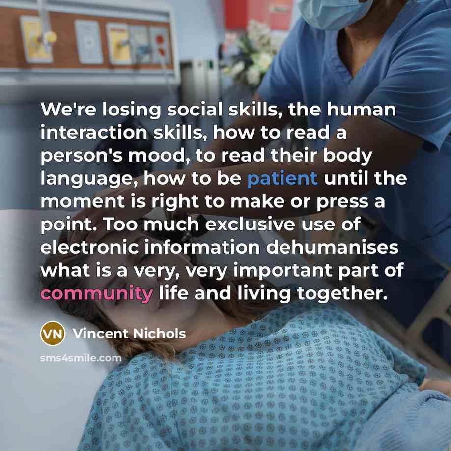 “We're losing social skills, the human interaction skills, how to…” quote by Vincent Nichols