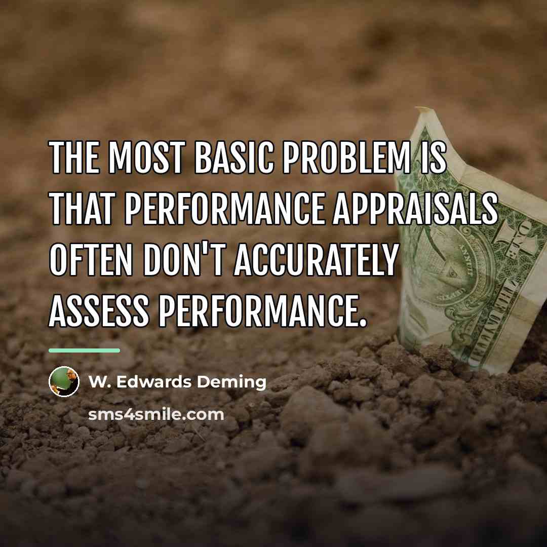 “The most basic problem is that performance appraisals often don't…” quote by W. Edwards Deming