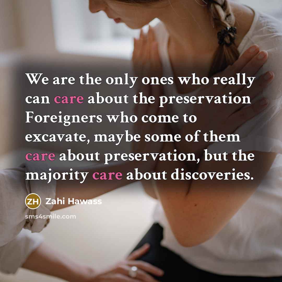 “We are the only ones who really can care about…” quote by Zahi Hawass
