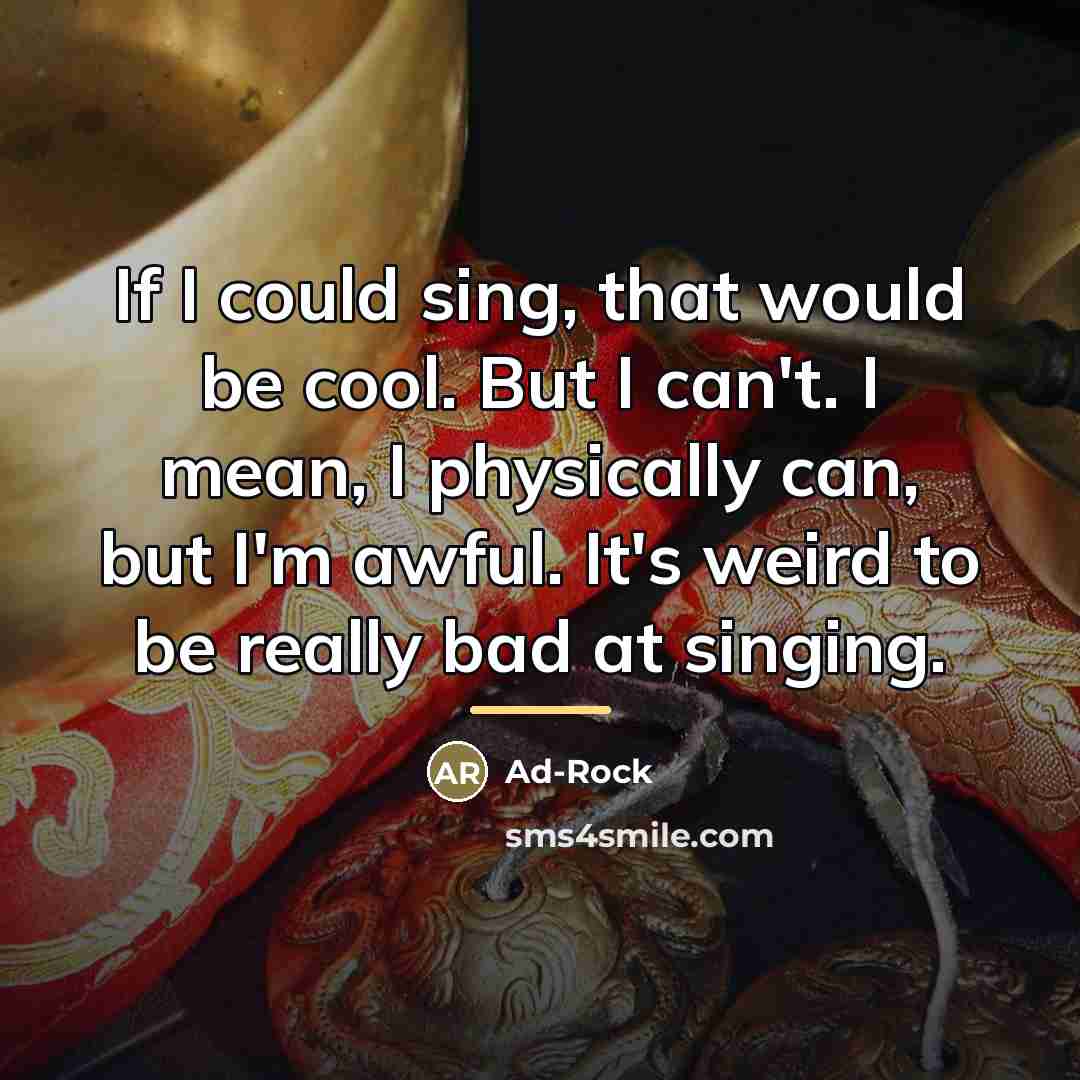 “If I could sing, that would be cool. But I…” quote by Ad-Rock