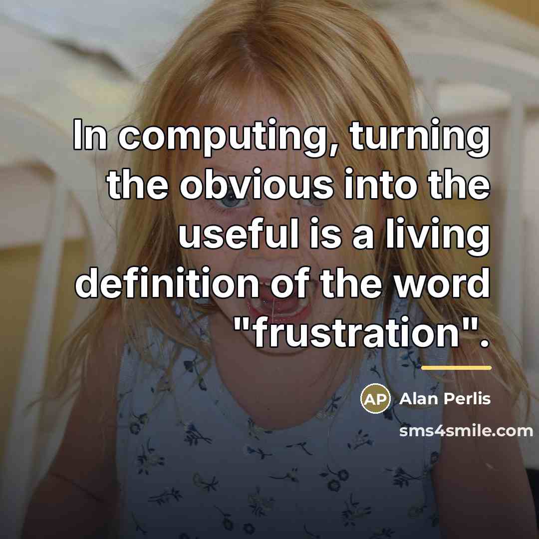“In computing, turning the obvious into the useful is a…” quote by Alan Perlis