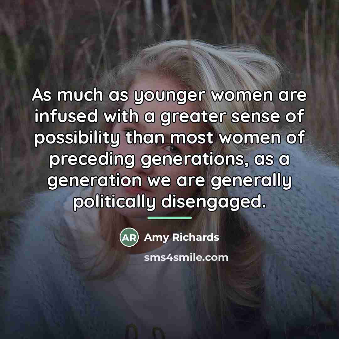 “As much as younger women are infused with a greater…” quote by Amy Richards