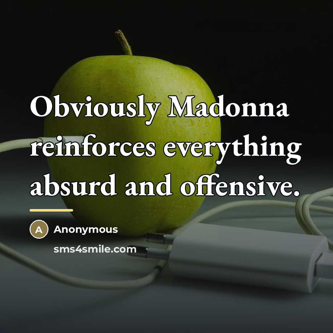 “Obviously Madonna reinforces everything absurd and offensive.…” quote by Anonymous