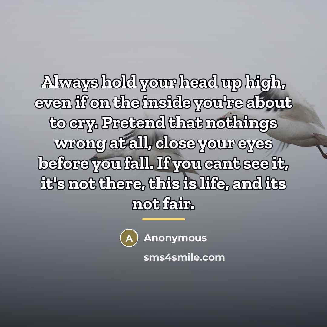 “Always hold your head up high, even if on the…” quote by Anonymous