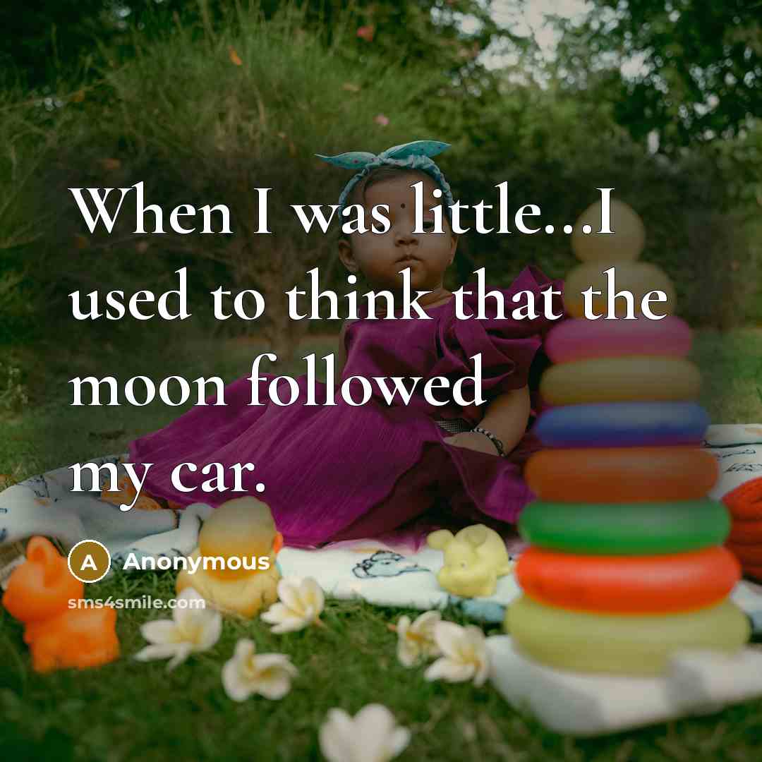 “When I was little...I used to think that the moon…” quote by Anonymous