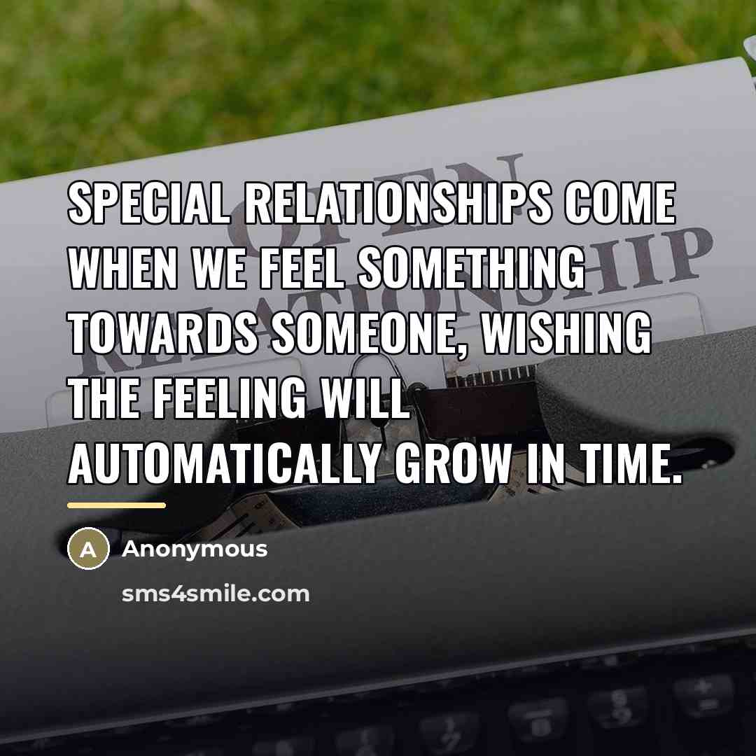 “Special relationships come when we feel something towards someone, wishing…” quote by Anonymous