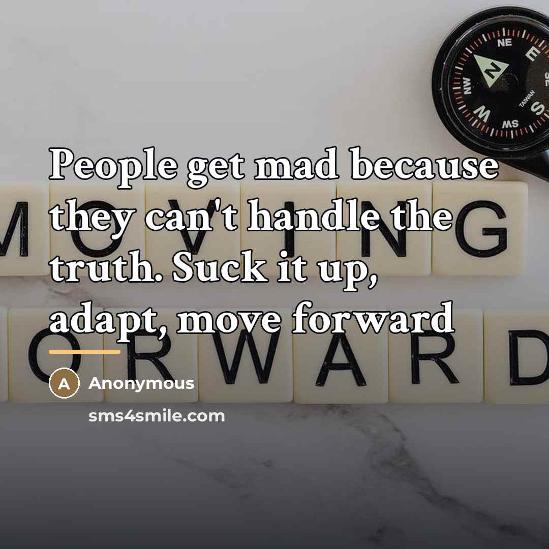 “People get mad because they can't handle the truth. Suck…” quote by Anonymous