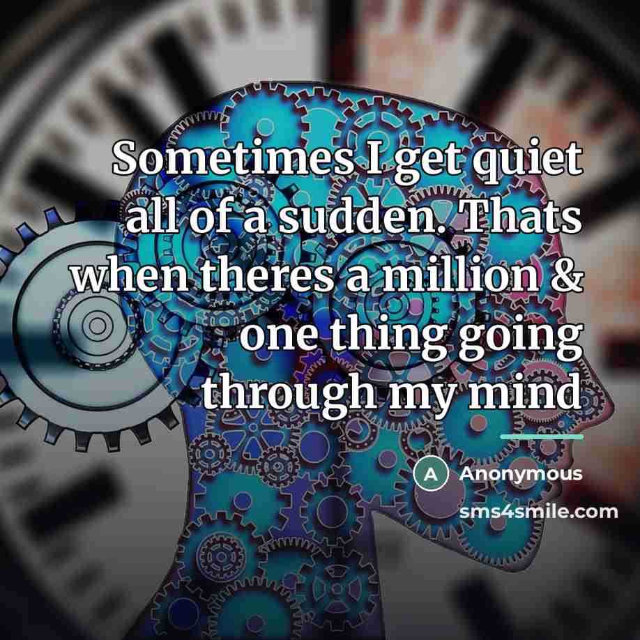 “Sometimes I get quiet all of a sudden. Thats when…” quote by Anonymous