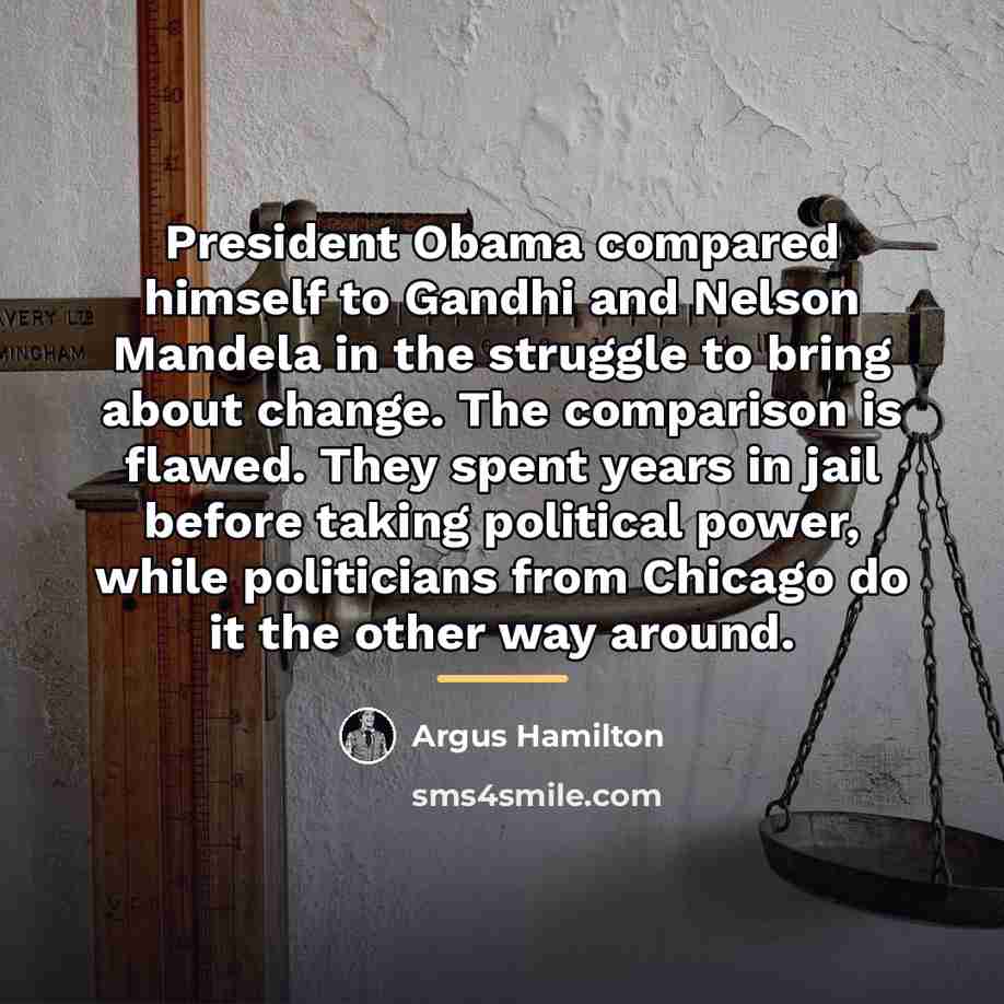 “President Obama compared himself to Gandhi and Nelson Mandela in…” quote by Argus Hamilton