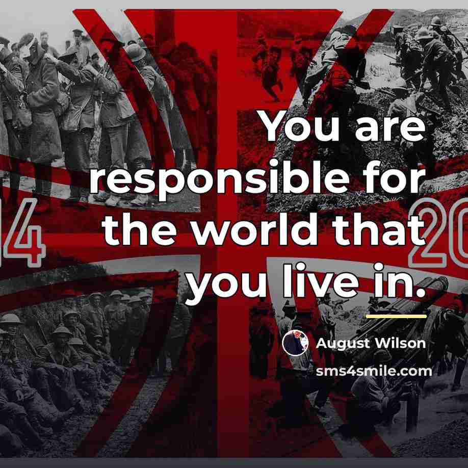 “You are responsible for the world that you live in.…” quote by August Wilson