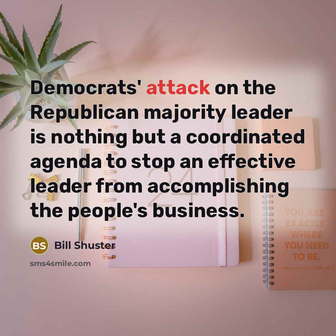“Democrats' attack on the Republican majority leader is nothing but…” quote by Bill Shuster