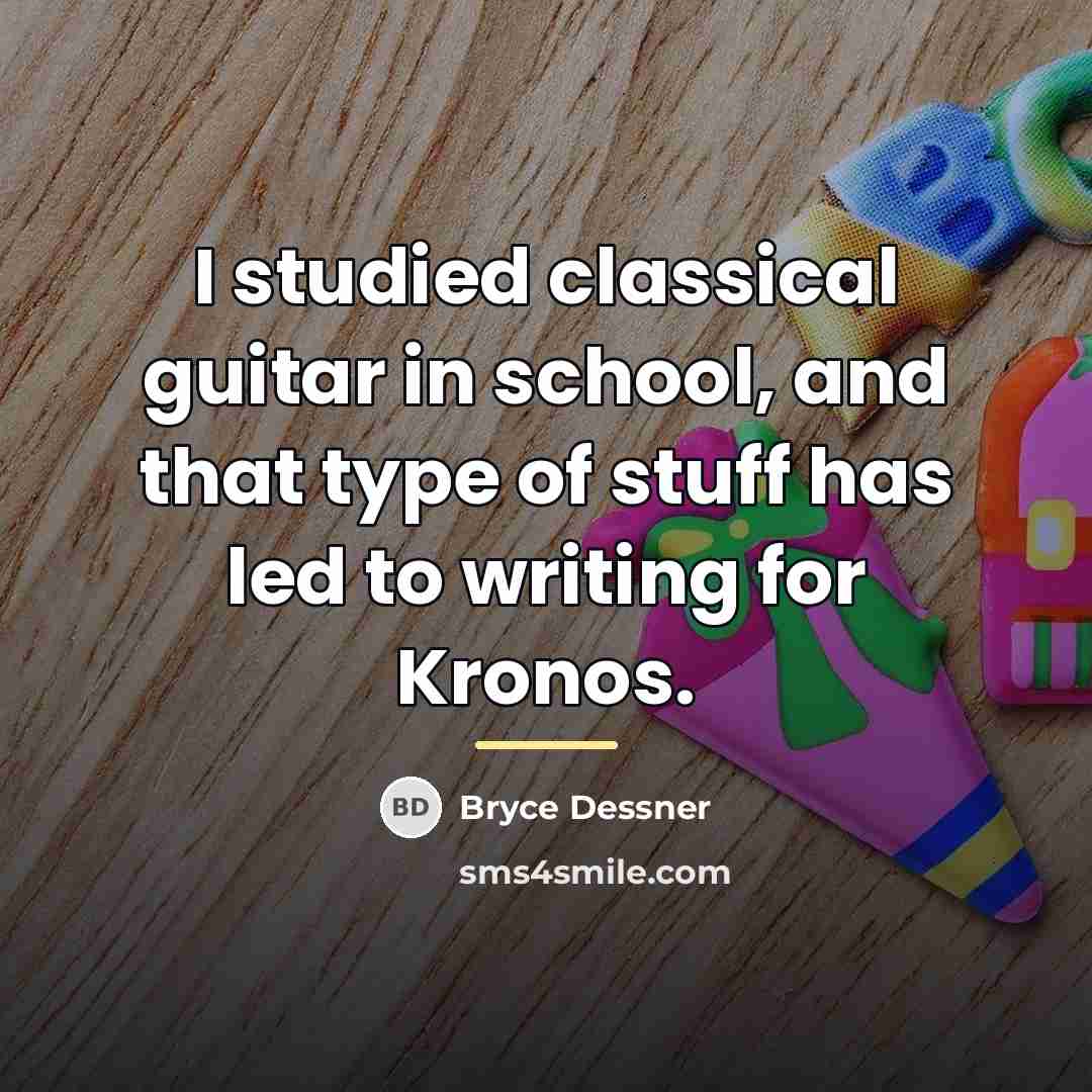 “I studied classical guitar in school, and that type of…” quote by Bryce Dessner