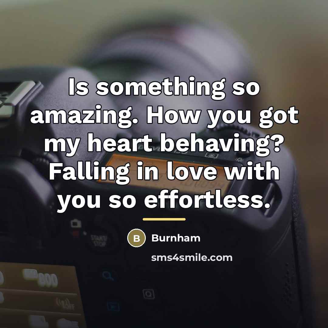“Is something so amazing. How you got my heart behaving?…” quote by Burnham