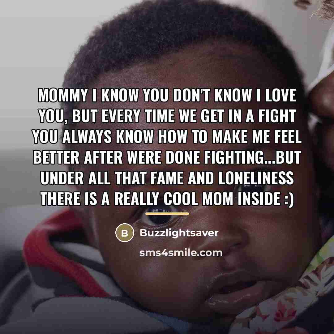 “Mommy I know you don't know I love you, but…” quote by Buzzlightsaver