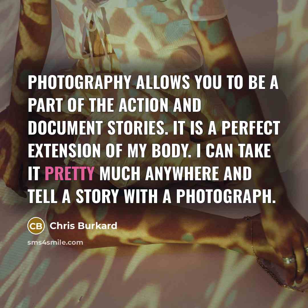 “Photography allows you to be a part of the action…” quote by Chris Burkard