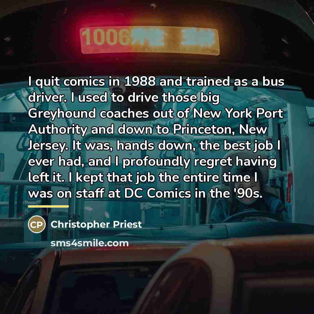 “I quit comics in 1988 and trained as a bus…” quote by Christopher Priest