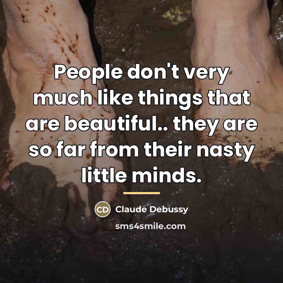“People don't very much like things that are beautiful.. they…” quote by Claude Debussy