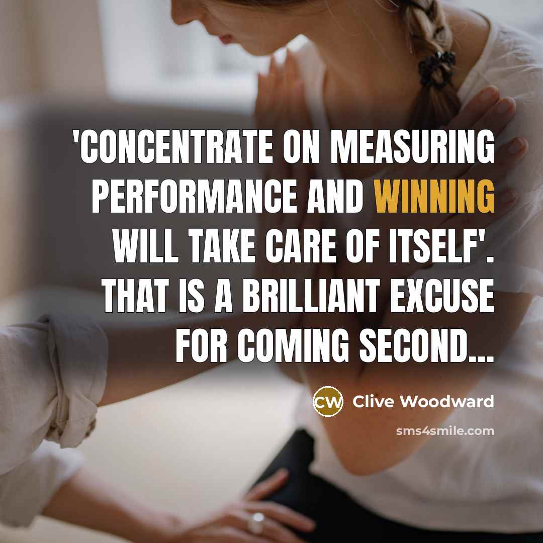 “'Concentrate on measuring performance and winning will take care of…” quote by Clive Woodward