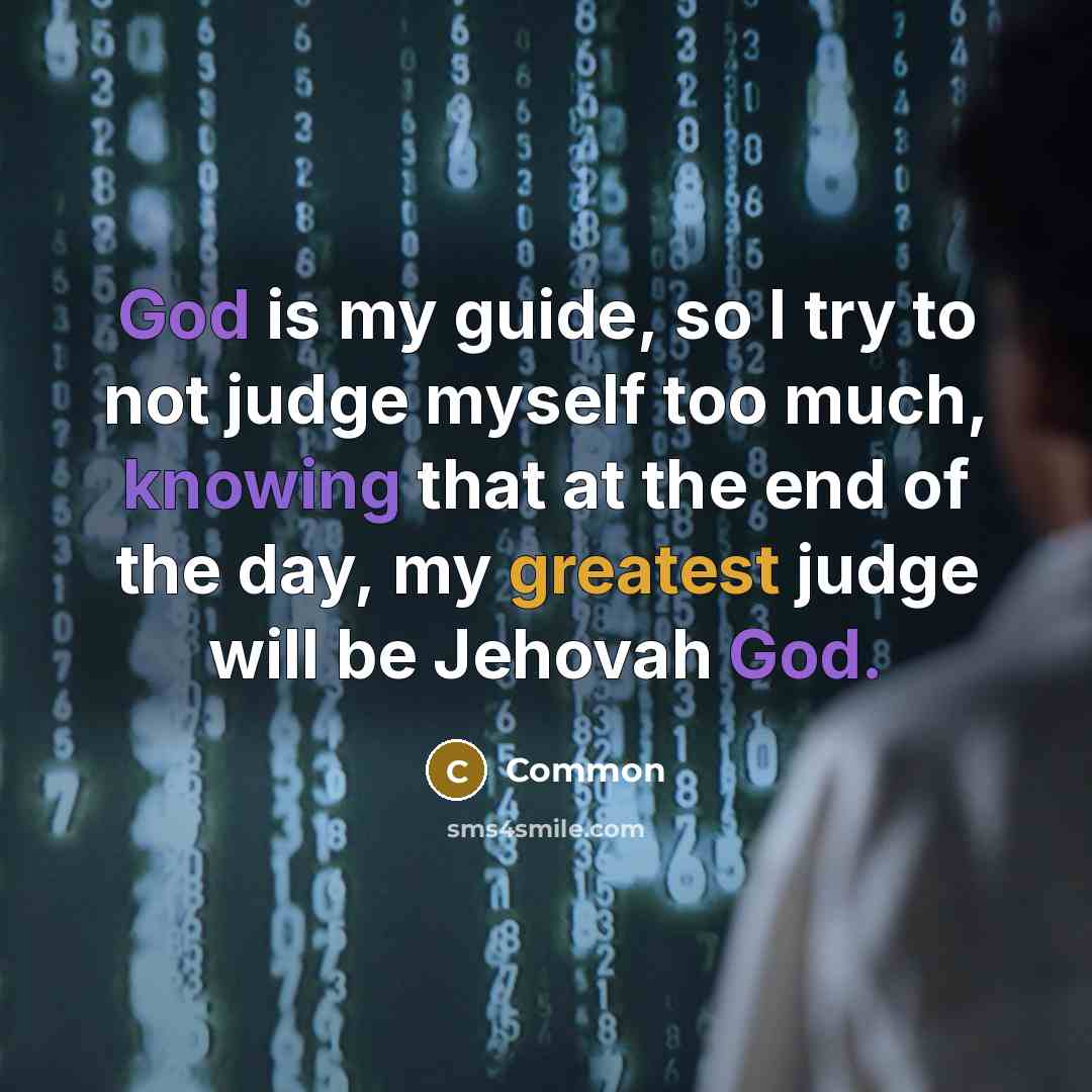 “God is my guide, so I try to not judge…” quote by Common
