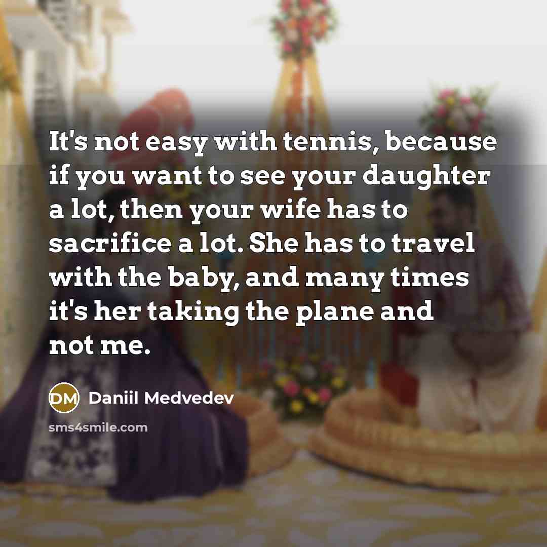 “It's not easy with tennis, because if you want to…” quote by Daniil Medvedev