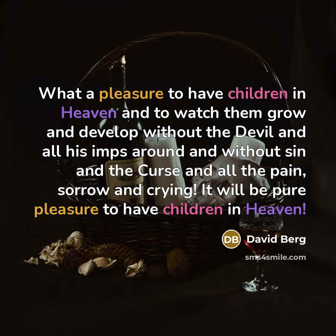 “What a pleasure to have children in Heaven and to…” quote by David Berg