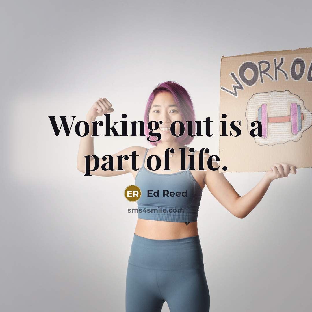“Working out is a part of life.…” quote by Ed Reed