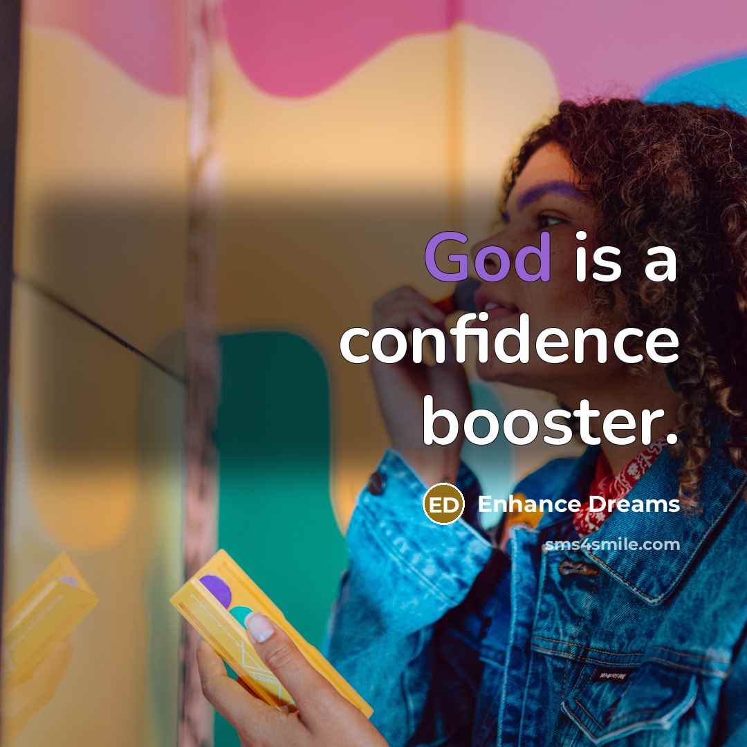 “God is a confidence booster.” quote by Enhance Dreams