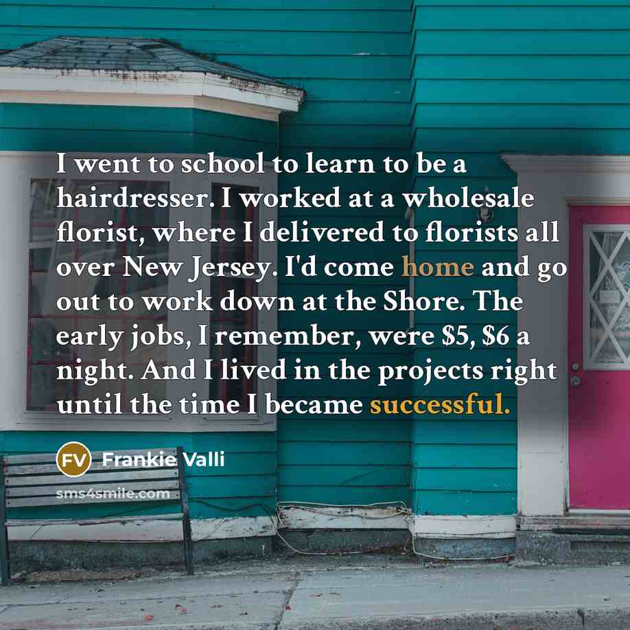 “I went to school to learn to be a hairdresser.…” quote by Frankie Valli