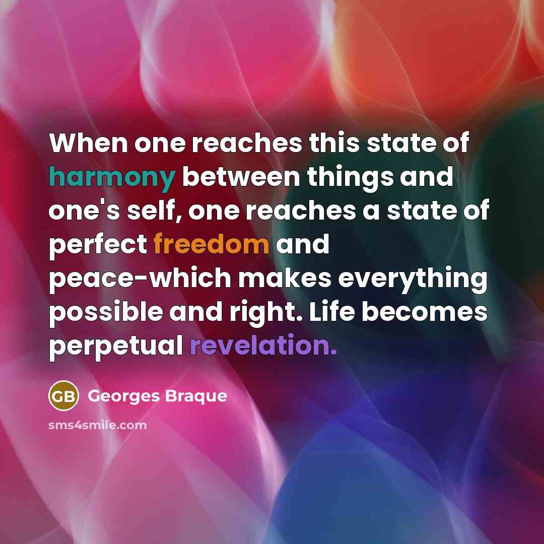 “When one reaches this state of harmony between things and…” quote by Georges Braque
