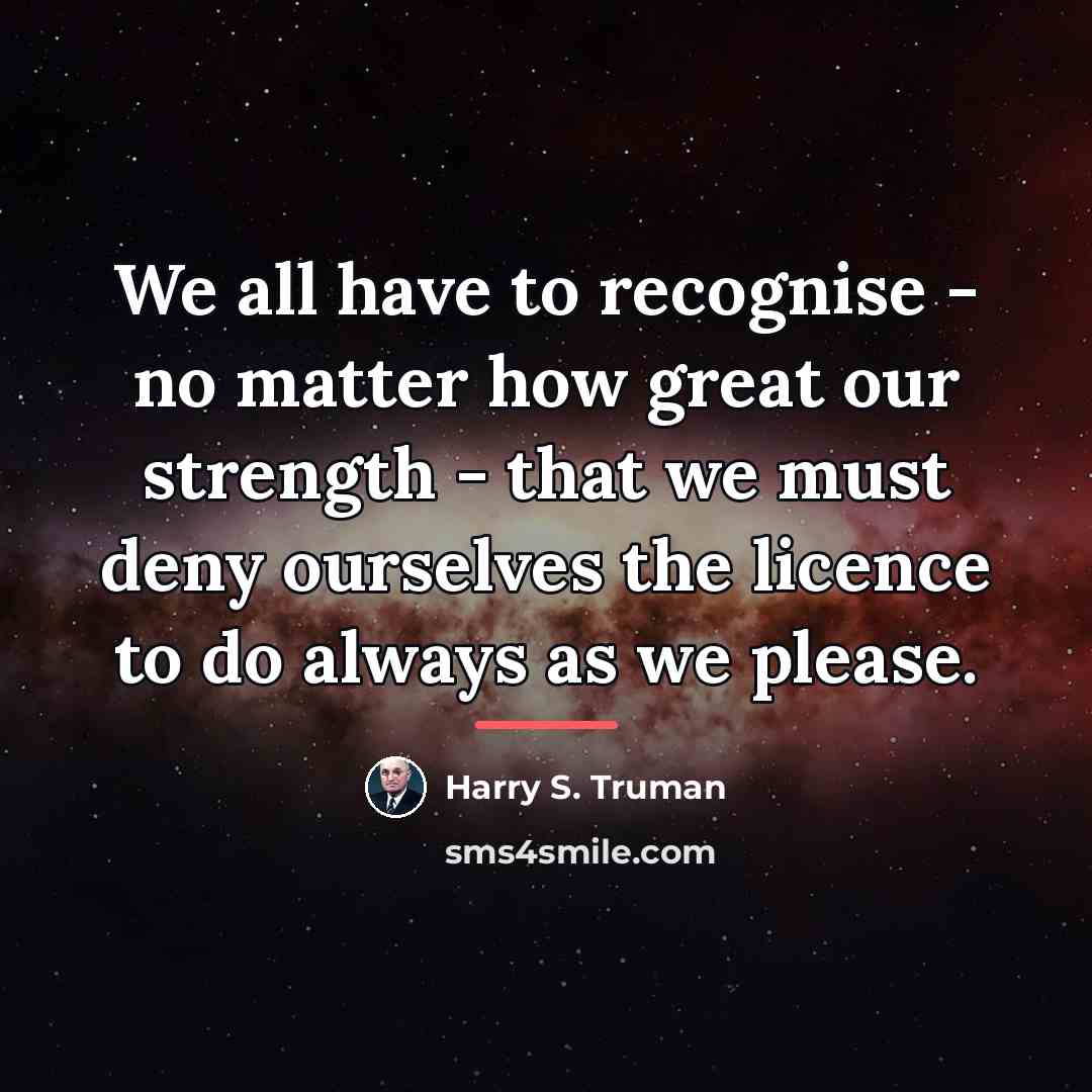 “We all have to recognise - no matter how great…” quote by Harry S. Truman
