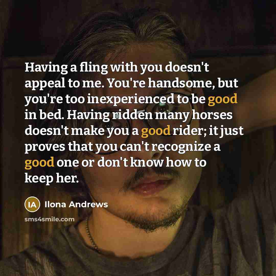 “Having a fling with you doesn't appeal to me. You're…” quote by Ilona Andrews