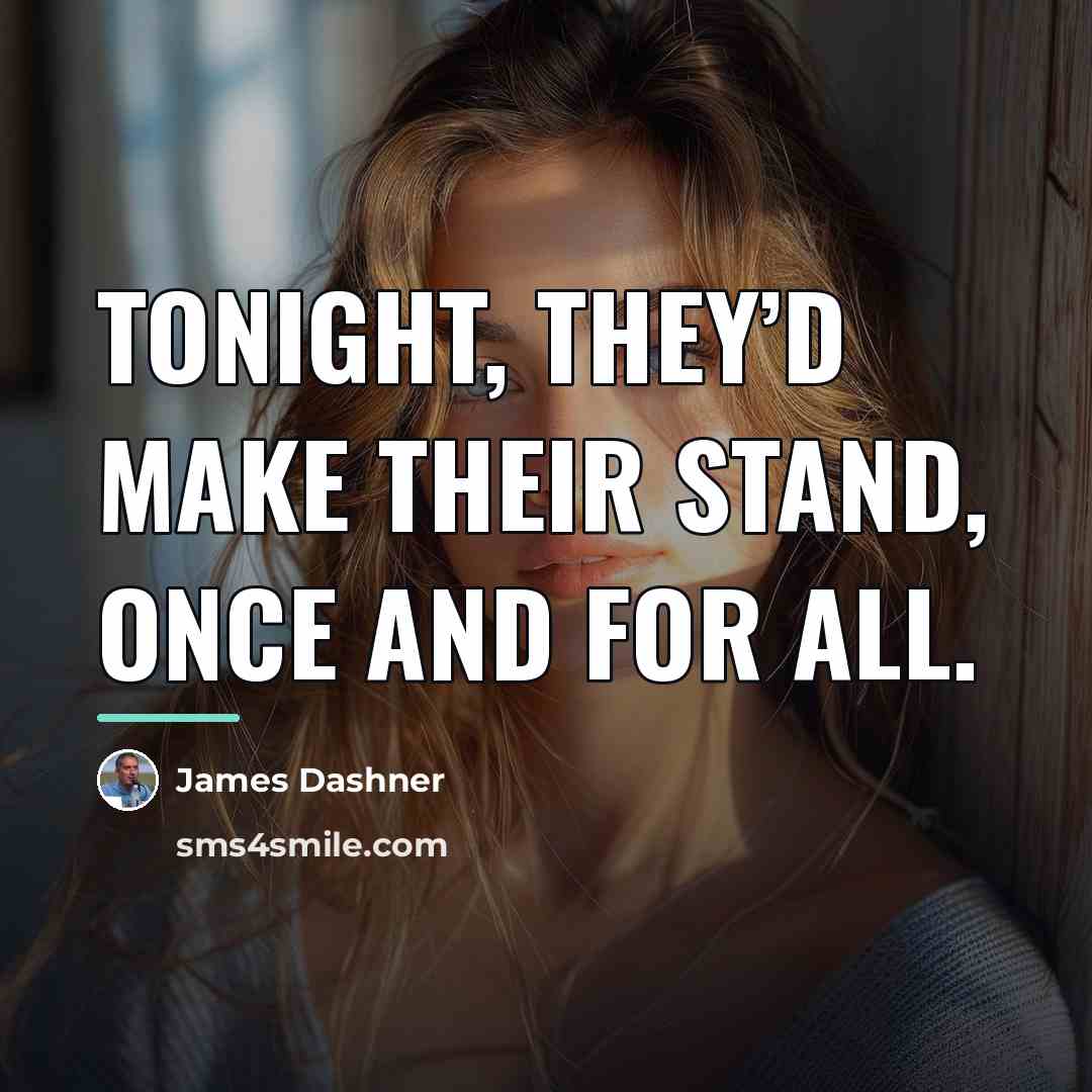 “Tonight, they’d make their stand, once and for all.…” quote by James Dashner