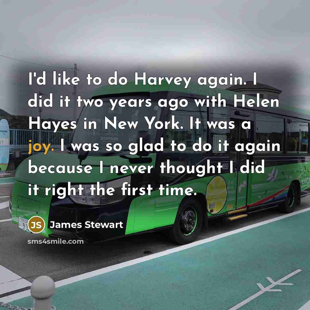 “I'd like to do Harvey again. I did it two…” quote by James Stewart